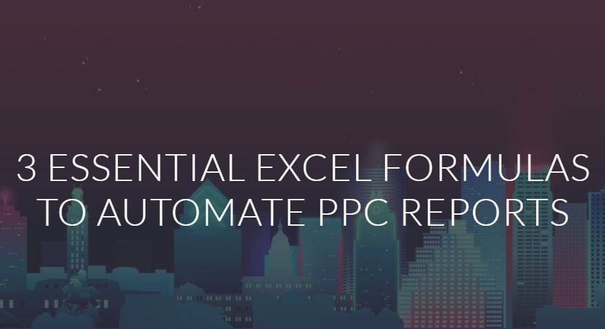 3 fórmulas de Excel para automatizar informes de PPC